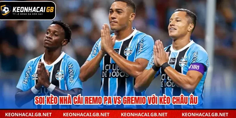 Soi kèo nhà cái Remo PA vs Gremio qua kèo châu Âu
