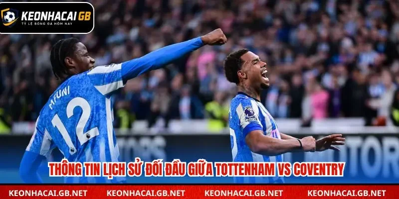 Coventry từng khiến Tottenham gặp khó khăn
