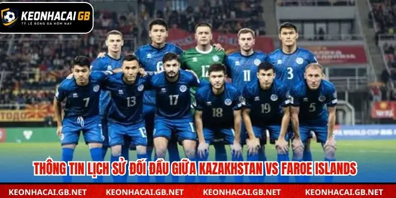 Thống kê các lần đối đầu gần đây giữa Kazakhstan và Faroe Islands 